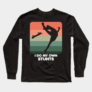 I Do My Own Stunts Funny Skateboard Skate Gift graphic Long Sleeve T-Shirt